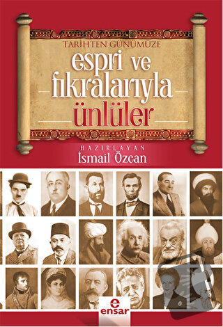 Tarihten Günümüze Espri ve Fıkralarıyla Ünlüler - İsmail Özcan - Ensar