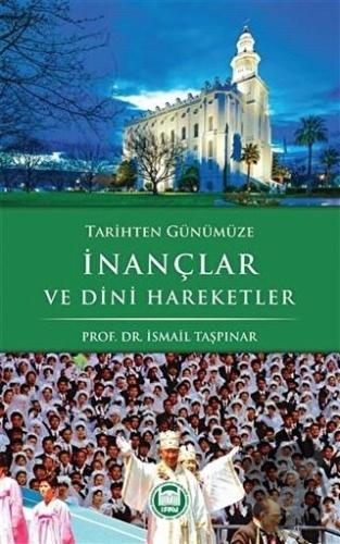 Tarihten Günümüze İnançlar ve Dini Hareketler - İsmail Taşpınar - Marm