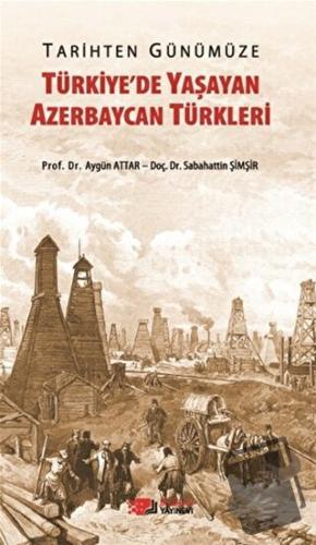 Tarihten Günümüze Türkiye'de Yaşayan Azerbaycan Türkleri - Aygün Attar