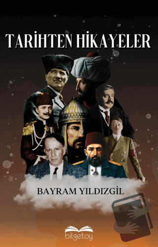 Tarihten Hikayeler - Bayram Yıldızgil - Bilgetoy Yayınları - Fiyatı - 