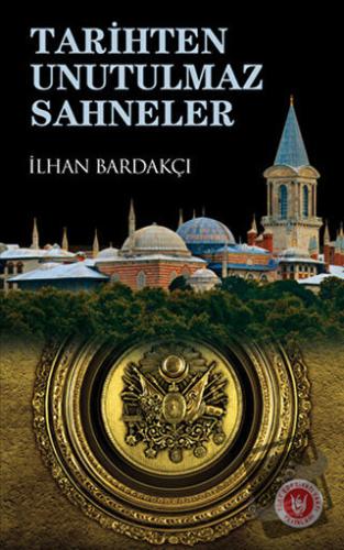 Tarihten Unutulmaz Sahneler - İlhan Bardakçı - Tedev Yayınları - Fiyat