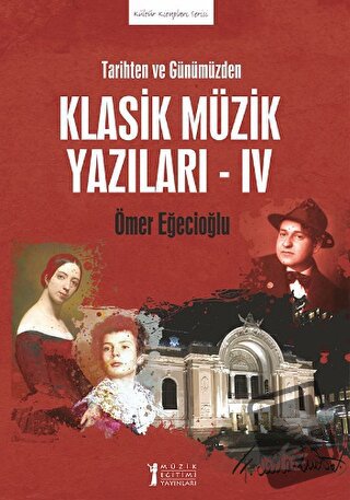 Tarihten ve Günümüzden Klasik Müzik Yazıları - IV - Ömer Eğecioğlu - M