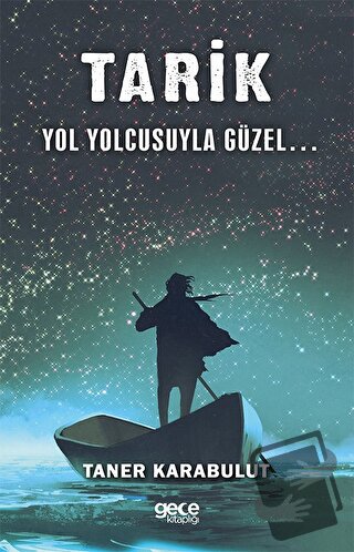 Tarik - Yol Yolcusuyla Güzel… - Taner Karabulut - Gece Kitaplığı - Fiy