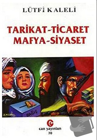 Tarikat - Ticaret Mafya - Siyaset - Lütfi Kaleli - Can Yayınları (Ali 