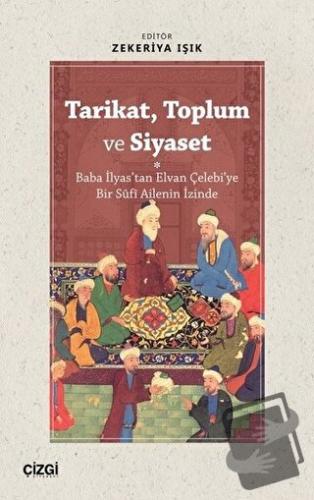 Tarikat, Toplum ve Siyaset (Baba İlyas'tan Elvan Çelebi'ye Bir Süfi Ai