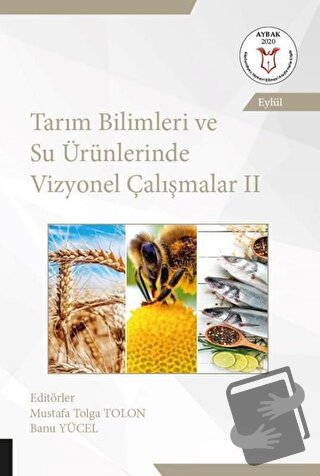 Tarım Bilimleri ve Su Ürünlerinde Vizyonel Çalışmalar 2 (AYBAK Eylül 2