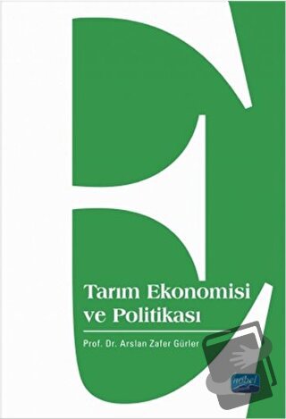 Tarım Ekonomisi ve Politikası - Arslan Zafer Gürler - Nobel Akademik Y