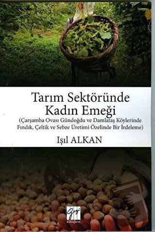 Tarım Sektöründe Kadın Emeği - Işıl Alkan - Gazi Kitabevi - Fiyatı - Y