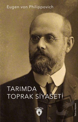 Tarımda Toprak Siyaseti - Eugen von Philippovich - Dorlion Yayınları -