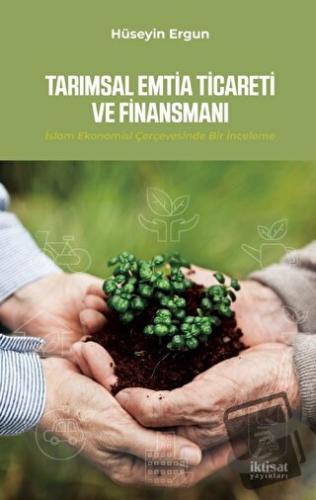 Tarımsal Emtia Ticareti ve Finansmanı - Hüseyin Ergun - İktisat Yayınl