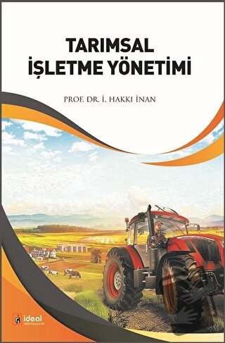 Tarımsal İşletme Yönetimi - İ. Hakkı İnan - İdeal Kültür Yayıncılık - 