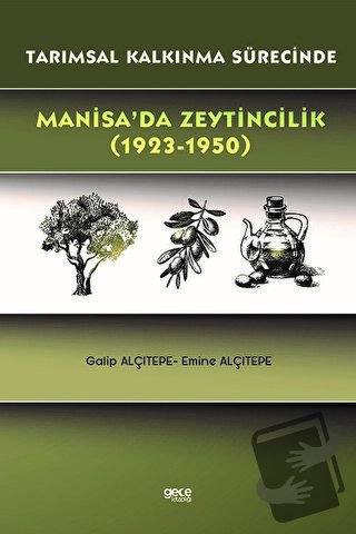 Tarımsal Kalkınma Sürecinde Manisa’da Zeytincilik (1923-1950) - Emine 