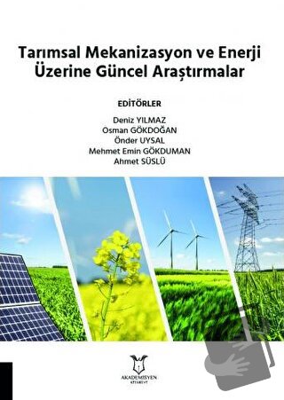 Tarımsal Mekanizasyon ve Enerji Üzerine Güncel Araştırmalar - Deniz Yı