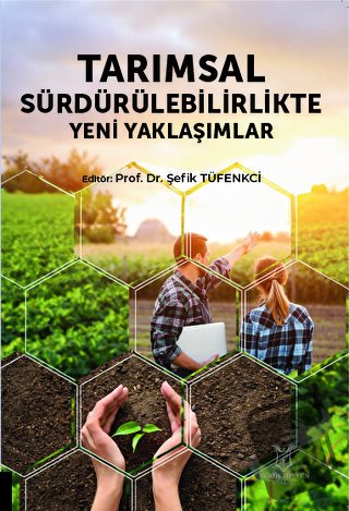 Tarımsal Sürdürülebilirlikte Yeni Yaklaşımlar - Şefik Tüfenkci - Akade