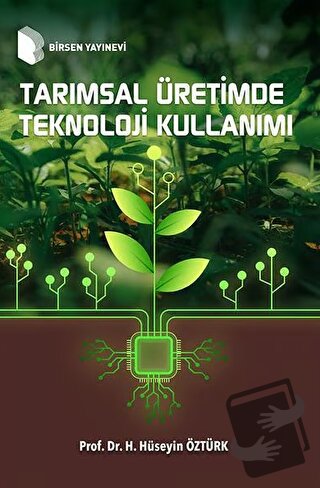 Tarımsal Üretimde Teknoloji Kullanımı - Hasan Hüseyin Öztürk - Birsen 