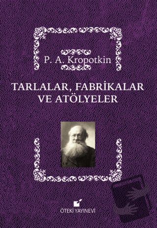 Tarlalar, Fabrikalar ve Atölyeler - Pyotr Alekseyeviç Kropotkin - Ötek