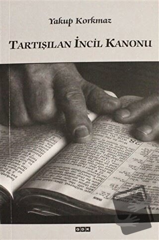 Tartışılan İncil Kanonu - Yakup Korkmaz - GDK Yayınları - Fiyatı - Yor