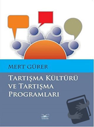 Tartışma Kültürü ve Tartışma Programları - Mert Gürer - Volga Yayıncıl