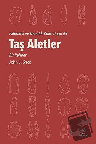 Taş Aletler - John J. Shea - Doruk Yayınları - Fiyatı - Yorumları - Sa