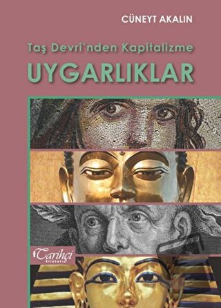 Taş Devri'nden Kapitalizme Uygarlıklar - Cüneyt Akalın - Tarihçi Kitab