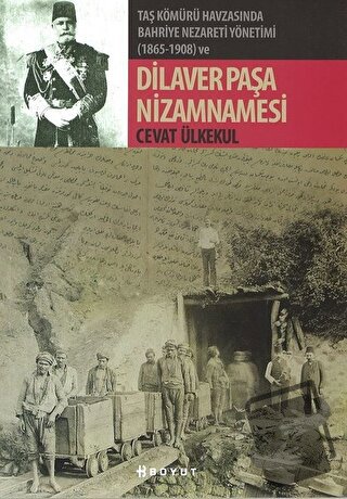 Taş Kömürü Havzasında Bahriye Nezareti Yönetimi (1865-1908) ve Dilaver