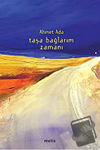 Taşa Bağlarım Zamanı - Ahmet Ada - Metis Yayınları - Fiyatı - Yorumlar