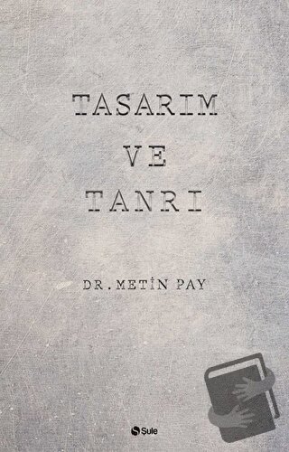 Tasarım ve Tanrı - Metin Pay - Şule Yayınları - Fiyatı - Yorumları - S