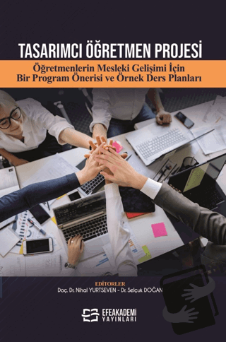 Tasarımcı Öğretmen Projesi Öğretmenlerin Mesleki Gelişimi İçin Bir Pro