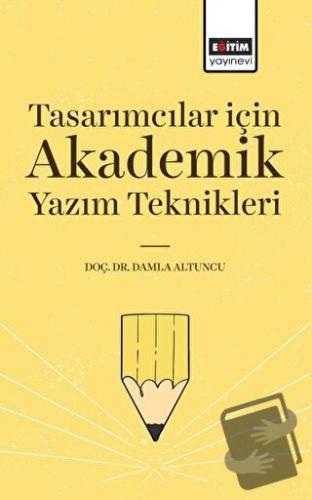 Tasarımcılar İçin Akademik Yazım Teknikleri - Damla Altuncu - Eğitim Y