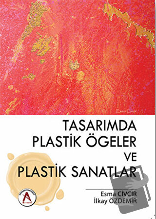 Tasarımda Plastik Ögeler ve Plastik Sanatlar - Esma Civcir - Akademisy