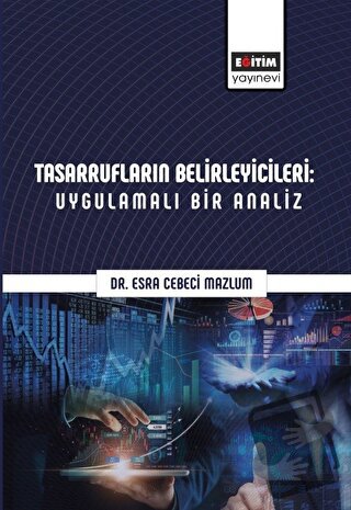 Tasarrufların Belirleyicileri: Uygulamalı Bir Analiz - Esra Cebeci Maz