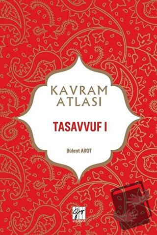 Tasavvuf 1 - Kavram Atlası - Bülent Akot - Gazi Kitabevi - Fiyatı - Yo