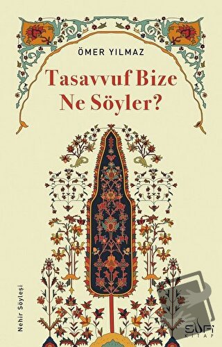 Tasavvuf Bize Ne Söyler? - Ömer Yılmaz - Sufi Kitap - Fiyatı - Yorumla