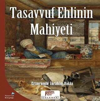 Tasavvuf Ehlinin Mahiyeti - Erzurumlu İbrahim Hakkı - Gelenek Yayıncıl