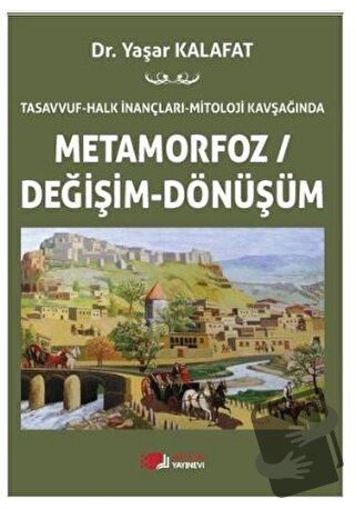 Tasavvuf - Halk İnançları - Mitoloji Kavşağında Metamorfoz/Değişim/Dön