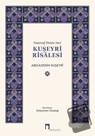 Tasavvuf İlmine Dair : Kuşeyri Risalesi - Abdulkerim Kuşeyri - Dergah 