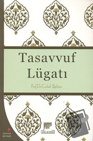 Tasavvuf Lügatı - Cahid Baltacı - Gelenek Yayıncılık - Fiyatı - Yoruml