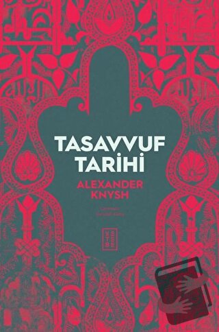 Tasavvuf Tarihi - Alexander Knysh - Ketebe Yayınları - Fiyatı - Yoruml