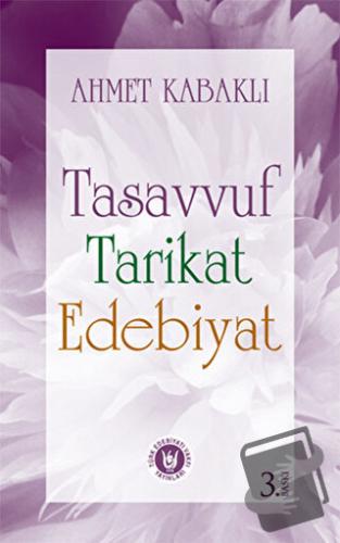 Tasavvuf Tarikat Edebiyat - Ahmet Kabaklı - Türk Edebiyatı Vakfı Yayın