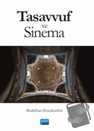 Tasavvuf ve Sinema - Bedirhan Karakurluk - Nobel Akademik Yayıncılık -