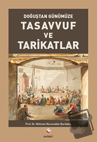 Tasavvuf ve Tarikatlar - Mehmet Necmettin Bardakçı - Rağbet Yayınları 