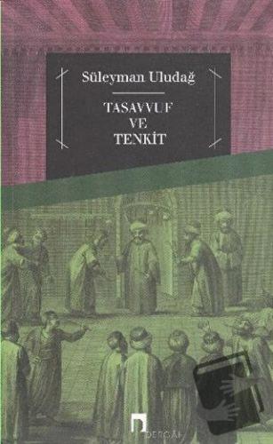 Tasavvuf ve Tenkit - Süleyman Uludağ - Dergah Yayınları - Fiyatı - Yor