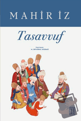 Tasavvuf - Mahir İz - Ketebe Yayınları - Fiyatı - Yorumları - Satın Al