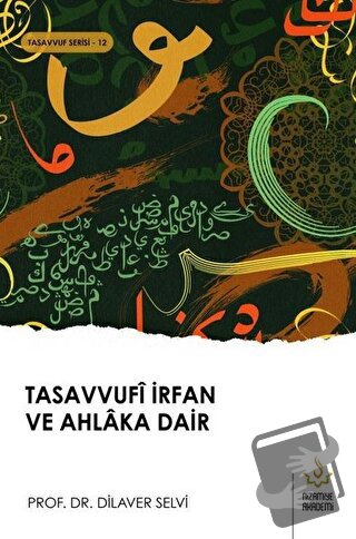 Tasavvufi İrfan ve Ahlaka Dair - Dilaver Selvi - Nizamiye Akademi Yayı