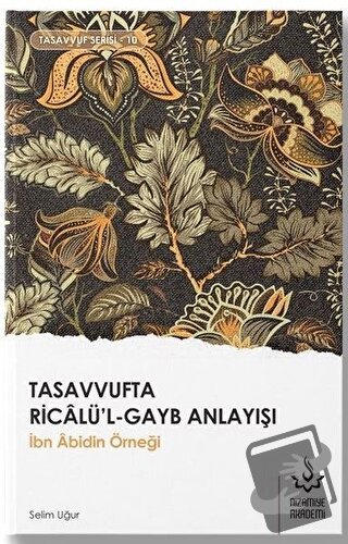 Tasavvufta Ricalü'l-Gayb Anlayışı - Selim Uğur - Nizamiye Akademi Yayı