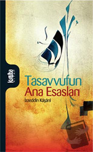 Tasavvufun Ana Esasları - İzzeddin Mahmud Bin Ali Kaşani Natanzi - Kur