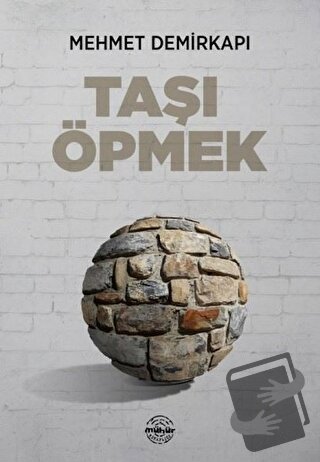 Taşı Öpmek - Mehmet Demirkapı - Mühür Kitaplığı - Fiyatı - Yorumları -