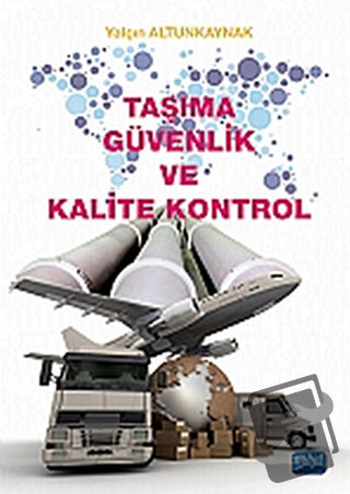 Taşıma Güvenlik ve Kalite Kontrol - Yalçın Altunkaynak - Nobel Akademi