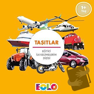 Taşıtlar - Eğitici İlk Kelimelerim Dizisi - Kolektif - Eolo Yayıncılık