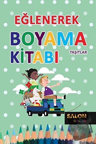 Taşıtlar - Eğlenerek Boyama Kitabı - Kolektif - Salon Yayınları - Çocu